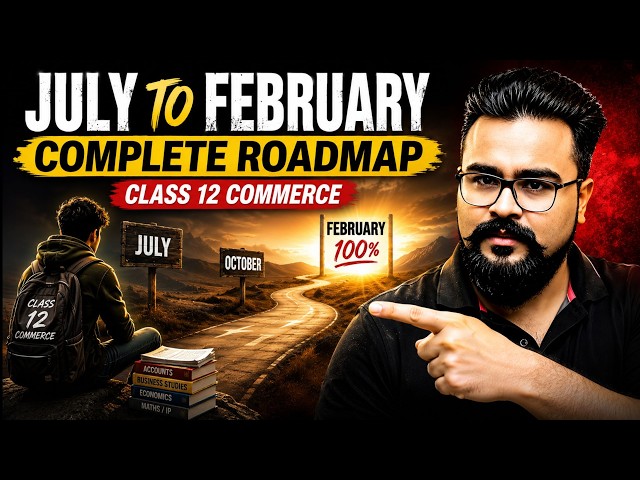 95% Roadmap for Class 12 Commerce | July to February | MUST WATCH