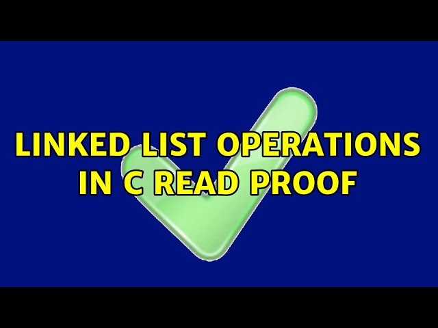 Linked List Operations in C Read Proof
