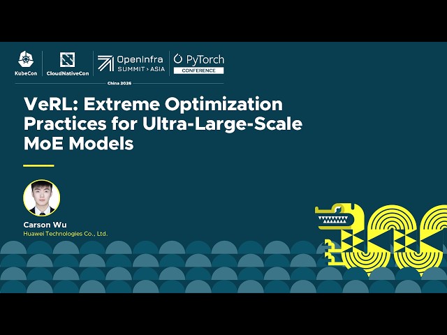 VeRL: Extreme Optimization Practices for Ultra-Large-Scale MoE Models - Carson Wu