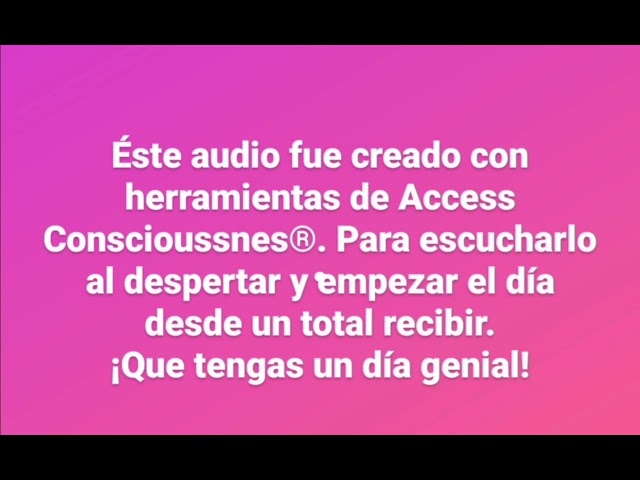 Access Consciousness por la mañana. 5 minutos para empezar bien el dia. idioma español de España