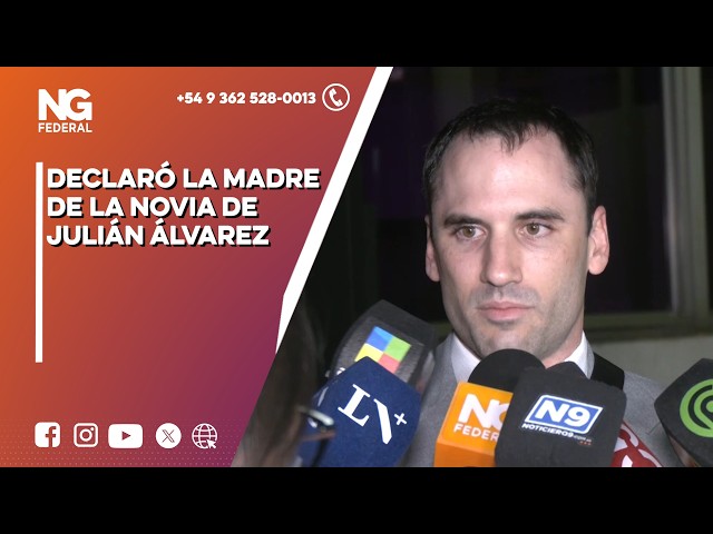 FEDERAL NG - JULIÁN ÁLVAREZ'S GIRLFRIEND'S MOTHER TESTIFIED