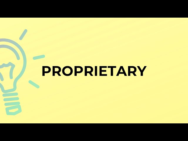 What is the meaning of the word PROPRIETARY?