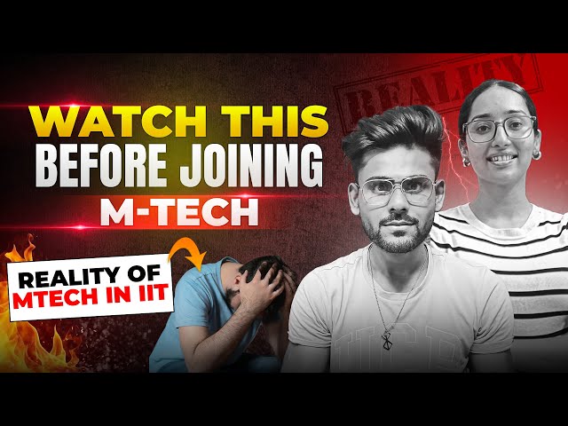 Honest Reality OF MTech in IIT | Every MTech Student Must Watch | MTech in 2025