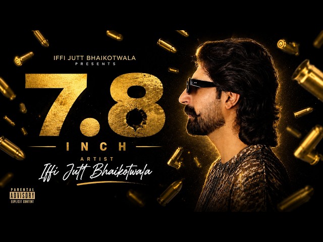 7.8 INCH  (Official Video) IFFI JUTT BAIKOT WALA | NEW SONG | Punjabi Songs 2026 