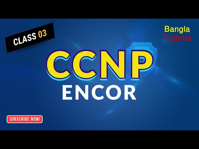 CCNP ENCOR 350-401 Training | CCNP ENCOR Tutorial | Class-03