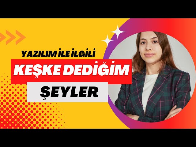 Yazılıma Başlarken Keşke Dediğim Şeyler 😳