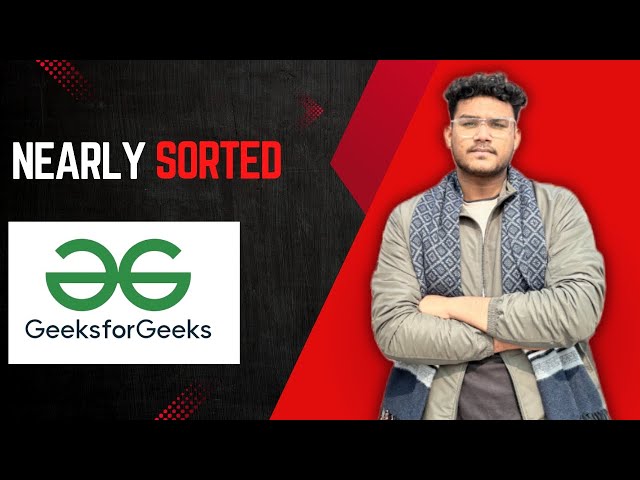 Nearly Sorted Array | GFG | Striver A2Z sheet | Heaps 