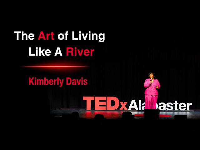 The art of living like a river  | Kimberly Davis | TEDxAlabaster