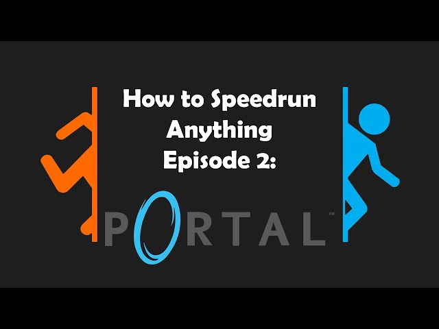 How to Speedrun Anything: Portal (Glitchless)