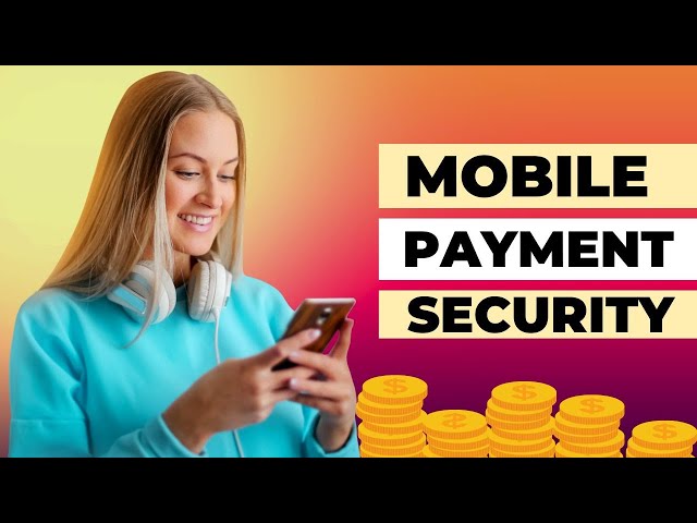 Mobile Payment Security What You Need to Know