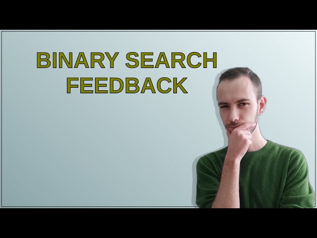 Binary Search Feedback
