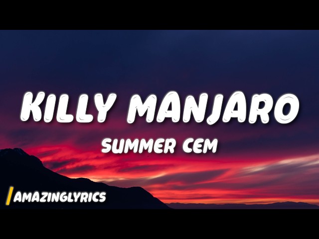 Summer Cem - KILLY MANJARO (Lyrics)
