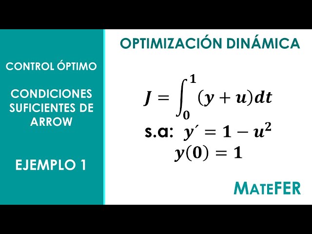 Optimización Dinámica - Control Óptimo - Condiciones Suficientes de Arrow - EJEMPLO 1