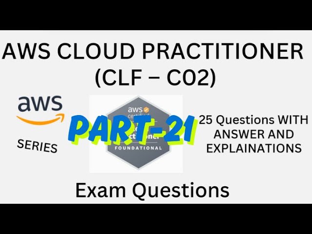 Part-21 (501 to 525), AWS Cloud Practitioner (CLF-C02) Practice Questions with Answers | Exam Prep