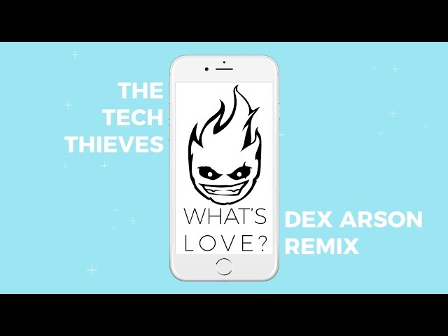 The Tech Thieves - What's Love (Dex Arson Remix)