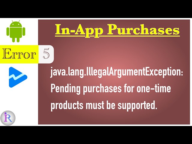In-App Purchases Error 5 - "Pending Purchases for one-time products must be supported".