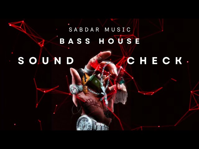 Bass House - Sabdar Music - Heavy Dark Bass House SoundCheck - High Quality Audio
