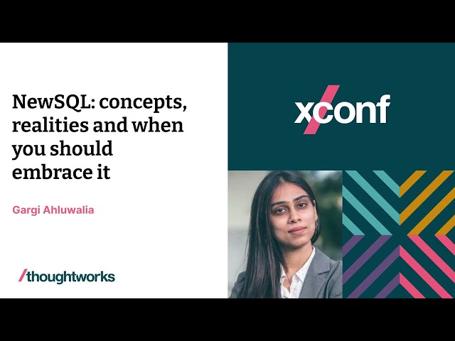 NewSQL: concepts, realities and when you should embrace it — with Gargi Ahluwalia