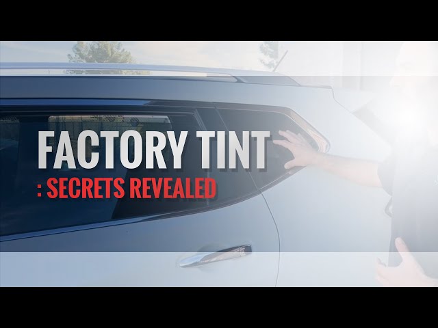 Secrets Behind Factory Tint