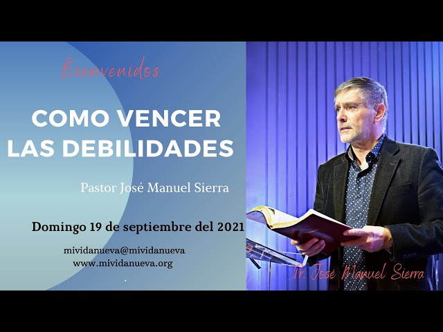 Cómo vencer las debilidades - Pastor José Manuel Sierra