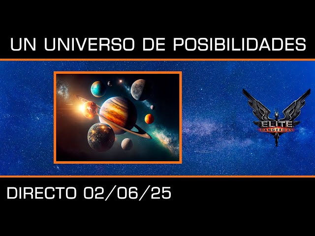 DIRECTO Elite Dangerous - Un universo de posibilidades - 02/06/2025