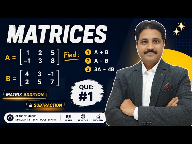 Matrices Lecture 1 | Matrix Addition & Subtraction | Class 12 Maths & Diploma Engineering
