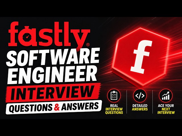 Fastly Software Engineer Interview Questions & Answers