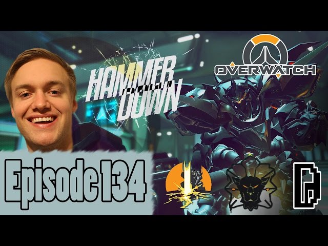 OVERWATCH PT 57 | HAMMER DOWN WITH HEXCRAFT!!! Episode 134!