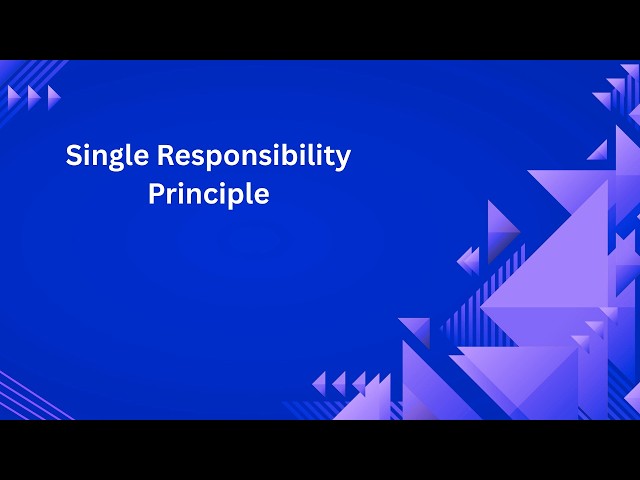Single Responsibility Principle