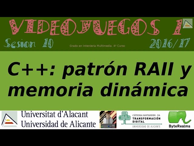 C++: Memoria Dinámica y Patrón RAII [V1][2016_17][Sesión 10]