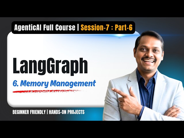 Agentic AI | Session7 | Video6 | Memory Management | LangGraph Full Course