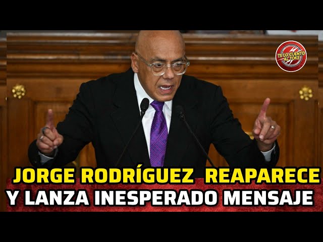 UNEXPECTED MESSAGE FROM JORGE RODRÍGUEZ AT THE NATIONAL ASSEMBLY
