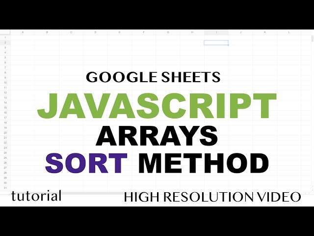 JavaScript Arrays Sort Method Tutorial - Google Sheets Apps Scripts - Array Methods Part 9