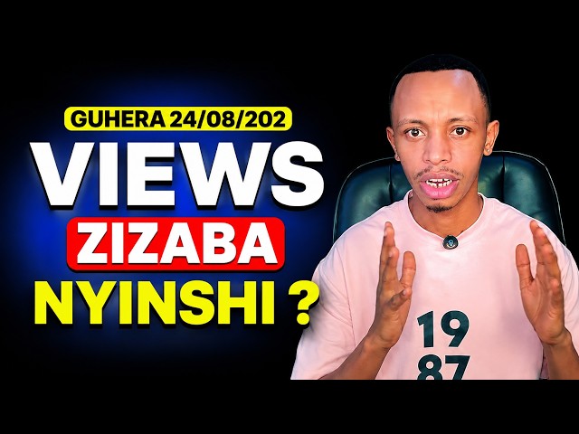 Ubu Views Zabonetse rwose ?? guhera 24/08/2026 youtube update