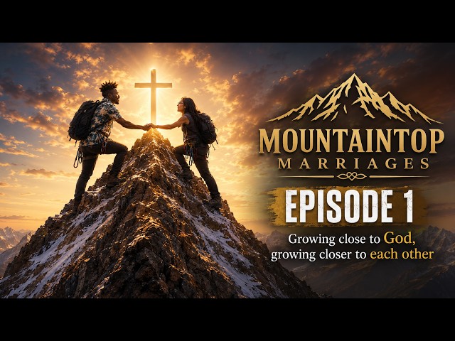 Grow Close to God Grow Closer to Each Other | Mountaintop Marriage Episode 1@MobileFaith