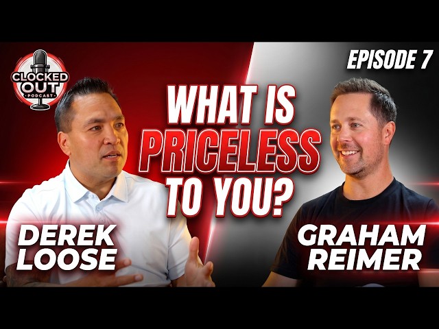WHAT IS PRICELESS TO YOU | Clocked Out Podcast #7
