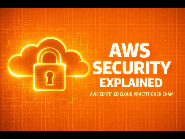 AWS Cloud Practitioner Security Explained | Security Fundamentals for Cloud Practitioner Exam