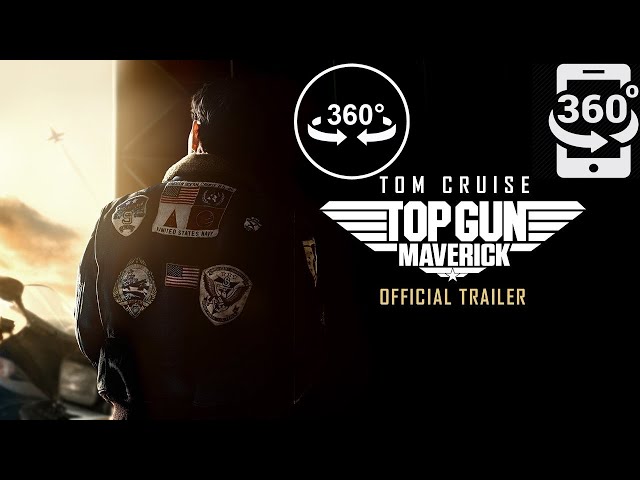 "3D" "VR" 360–Top Gun Maverick Trailer (Cellphone/VR Glasses/Google Cardboard)