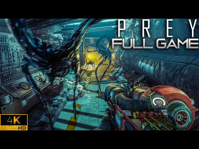 Prey 2017｜Full Game Playthrough｜4K