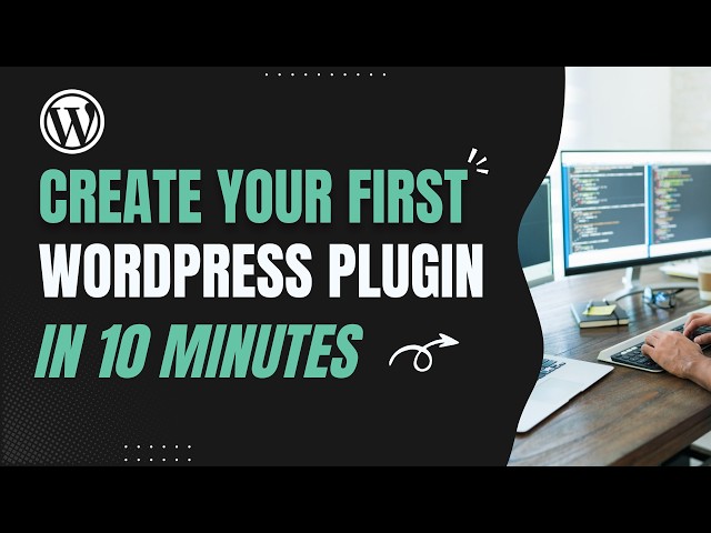 How to Create Your First WordPress Plugin in 10 Minutes (Step by Step)