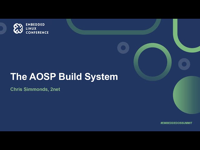 The AOSP Build System - Chris Simmonds, 2net