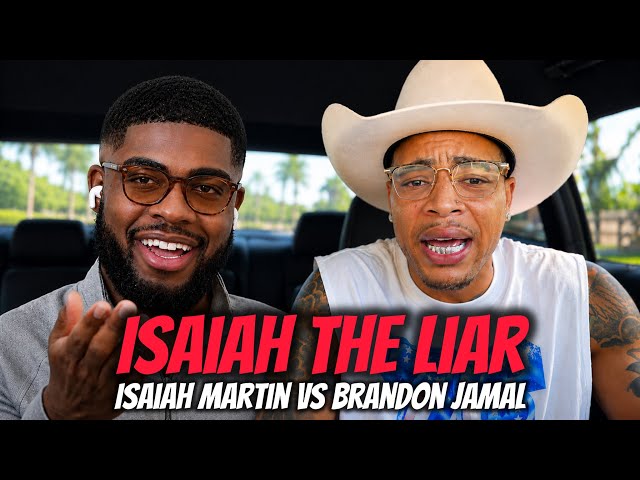 ISAIAH THE LIAR: Isaiah Martin v Brandon Jamal