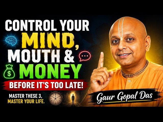 Control Your Mind, Mouth & Money Before It's Too Late | Gaur Gopal Das Wisdom