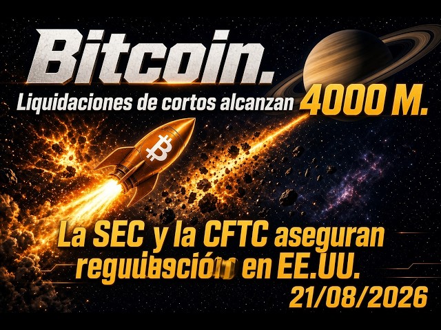 Bitcoin. Short liquidations reach $4B. SEC and CFTC ensure regulation in the U.S.
