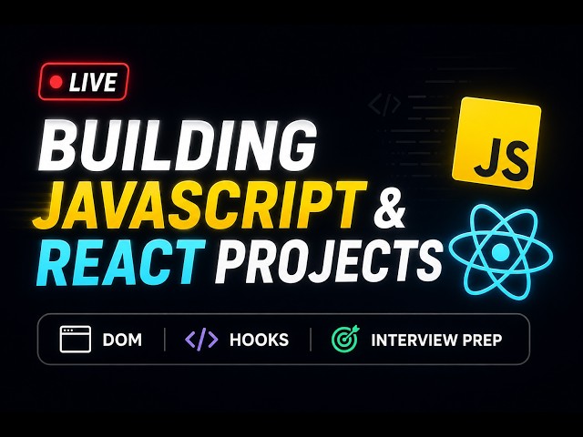 Building JavaScript & React Projects Live | DOM, Events, ES6, Hooks & Interview Prep