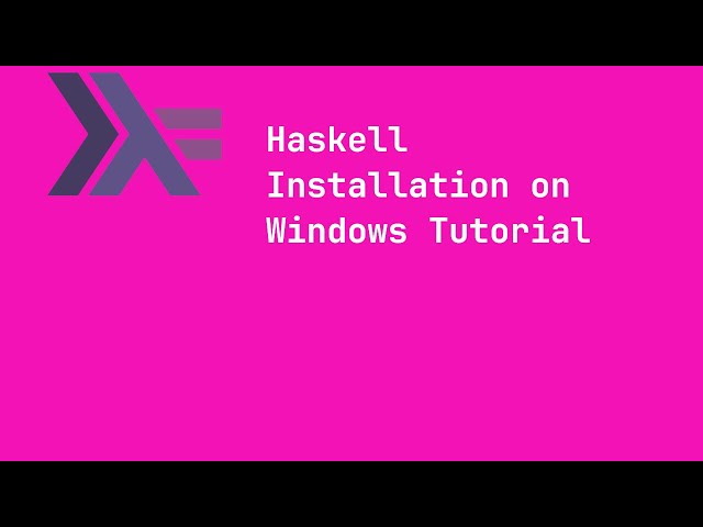 Haskell - Windows Installation Tutorial