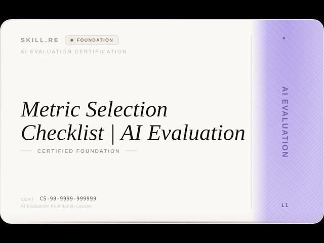 AI Evaluation: Metric Selection Checklist | AI Evaluation