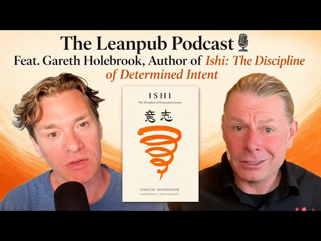 The Leanpub Podcast 🎙 Feat. Gareth Holebrook, Author of Ishi: The Discipline of Determined Intent