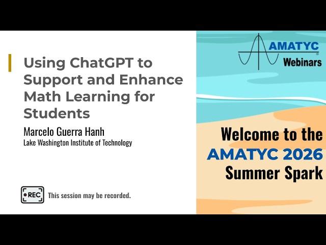 AMATYC Summer Spark 6.25.26 - Using ChatGPT to Support and Enhance Math Learning for Students