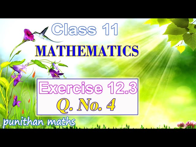 Ex 12.3-4 Class 11 Mathematics